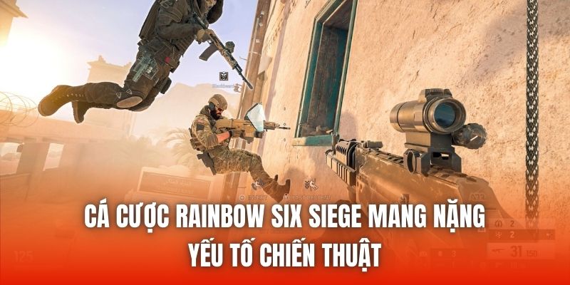 Cá cược Rainbow Six Siege mang nặng yếu tố chiến thuật