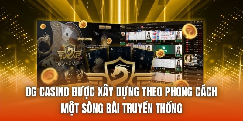DG Casino được xây dựng theo phong cách một sòng bài truyền thống