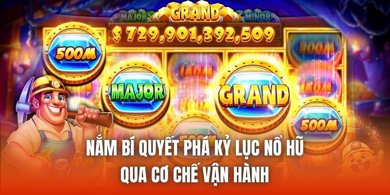 Nắm bí quyết phá kỷ lục nổ hũ qua cơ chế vận hành