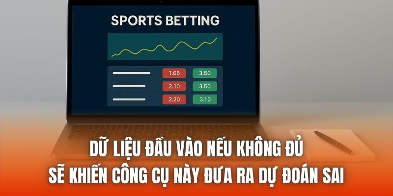 Dữ liệu đầu vào nếu không đủ sẽ khiến công cụ này đưa ra dự đoán sai