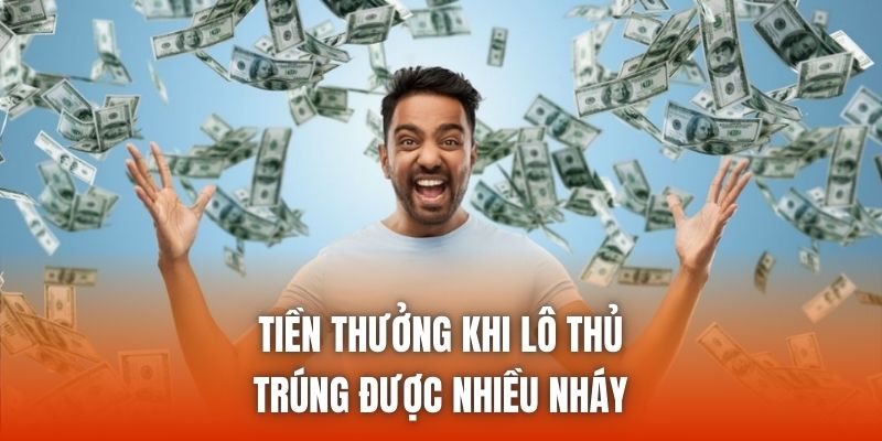 Tiền thưởng khi lô thủ trúng được nhiều nháy