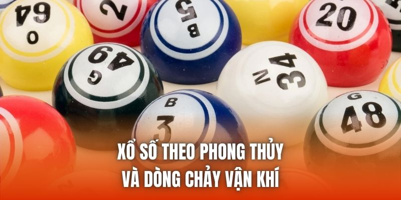 Xổ số theo phong thủy và dòng chảy vận khí